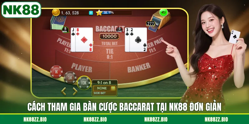 Baccarat NK88 - Trò Chơi Casino Hot Nhất Với Tỷ Lệ Ăn Cao cach-tham-gia-ban-cuoc-baccarat-tai-nk88-don-gian