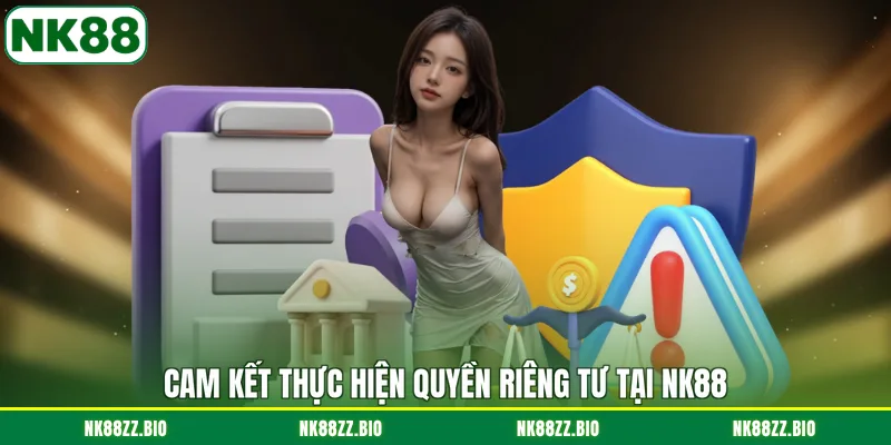 Quyền riêng tư cam-ket-thuc-hien-quyen-rieng-tu-tai-nk88