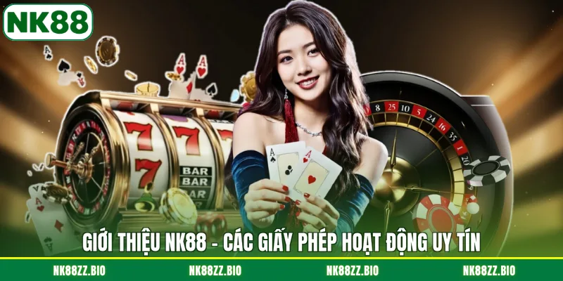 Giới Thiệu NK88 gioi-thieu-nk88-cac-giay-phep-hoat-dong-uy-tin