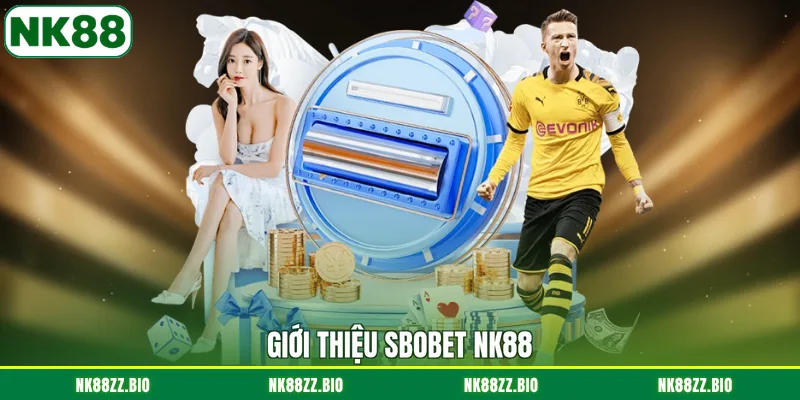 Sbobet NK88 - Điểm Đến Giải Trí Thể Thao Uy Tín Hàng Đầu gioi-thieu-sbobet-nk88