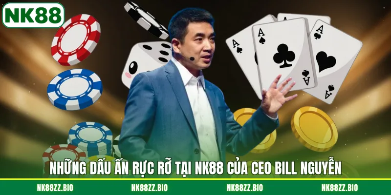 CEO Bill Nguyễn nhung-dau-an-ruc-ro-tai-nk88-cua-ceo-bill-nguyen