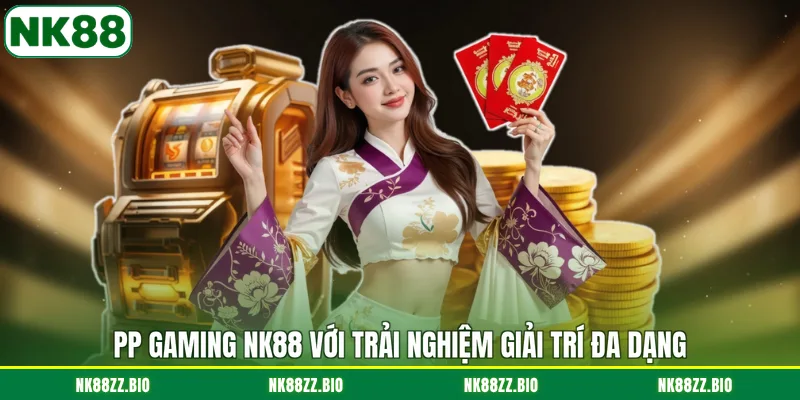 PP Gaming NK88 - Sảnh Live Casino Trực Tuyến Đẳng Cấp Nhất pp-gaming-nk88-voi-trai-nghiem-giai-tri-da-dang